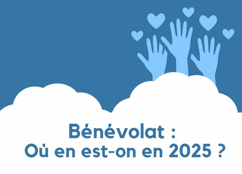 Bénévolat : où en est-on en 2025 ?